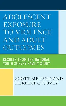 E-Book (epub) Adolescent Exposure to Violence and Adult Outcomes von Scott Menard, Herbert C. Covey