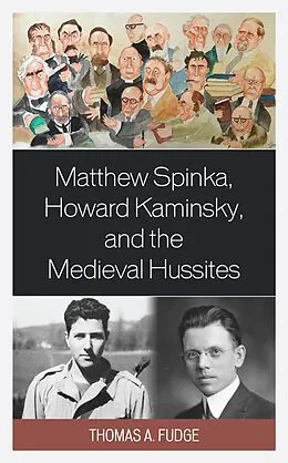 E-Book (epub) Matthew Spinka, Howard Kaminsky, and the Future of the Medieval Hussites von Thomas A. Fudge