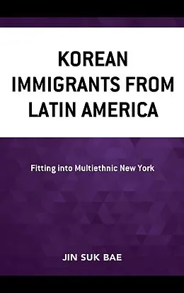 E-Book (epub) Korean Immigrants from Latin America von Jin Suk Bae
