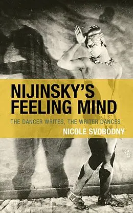E-Book (epub) Nijinsky's Feeling Mind von Nicole Svobodny