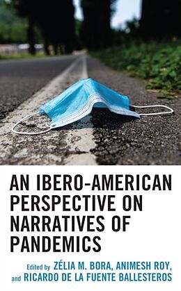 Livre Relié An Ibero-American Perspective on Narratives of Pandemics de Zelia M. Roy, Animesh De La Fuente Ballester Bora