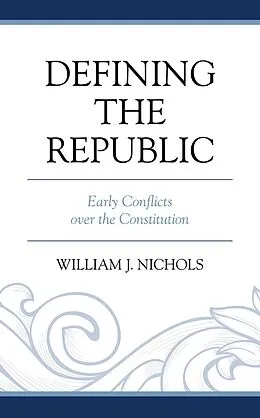 E-Book (epub) Defining the Republic von William J. Nichols