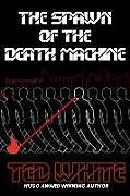 Kartonierter Einband The Spawn of the Death Machine von Ted White