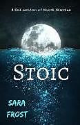 Kartonierter Einband Stoic: A Collection of Short Stories von Sara Frost