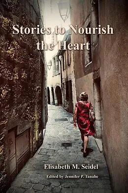 E-Book (epub) Stories to Nourish the Heart von Elisabeth M. Seidel
