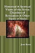 Kartonierter Einband Historical & Spiritual Views of the Seven Churches of Revelation & Other Topics of Study von Joan Berry