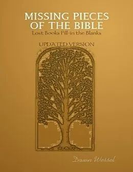 E-Book (epub) Missing Pieces of the Bible: Lost Books Fill-in the Blanks Updated Version von Dawn Wessel