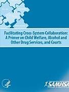 Couverture cartonnée Facilitating Cross-System Collaboration de Department Of Health And Human Services