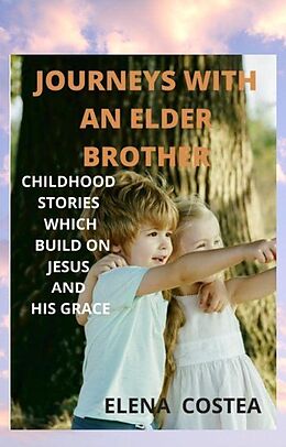 eBook (epub) JOURNEYS WITH AN ELDER BROTHER de Elena Costea