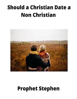 E-Book (epub) Should a Christian Date a Non Christian von Prophet Stephen