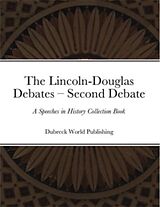 eBook (epub) The Lincoln-Douglas Debates - Second Debate de Dubreck World Publishing