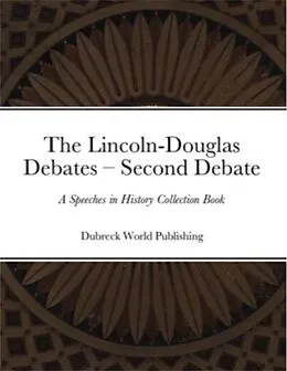 E-Book (epub) The Lincoln-Douglas Debates - Second Debate von Dubreck World Publishing