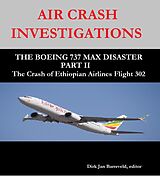 E-Book (epub) AIR CRASH INVESTIGATIONS - THE BOEING 737 MAX DISASTER PART II -The Crash of Ethiopian Airlines Flight 302 von Dirk Barreveld