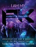 E-Book (epub) I Am My Parent's Keeper: Empowerment for Sons and Daughters of the Next Generation von Takeitha Peterson Carter
