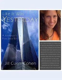 E-Book (epub) Like It Was Yesterday - A Journalist's Files Since 9/11 von Jill Cueni-Cohen
