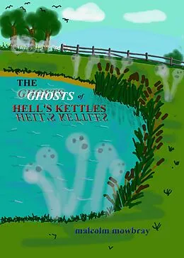 E-Book (epub) THE GHOSTS OF HELL'S KETTLES von Malcolm Mowbray