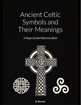 eBook (epub) Ancient Celtic Symbols and Their Meanings de D. Brewer