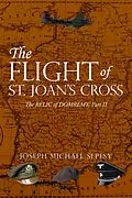 E-Book (epub) The Flight of St. Joan's Cross: The Relic of Domremy, Part II von Joseph Michael Sepesy