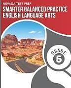 Couverture cartonnée Nevada Test Prep Smarter Balanced Practice English Language Arts Grade 5: Practice for the Smarter Balanced (Sbac) Ela Assessments de D. Hawas