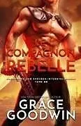 Kartonierter Einband Le Compagnon Rebelle von Grace Goodwin