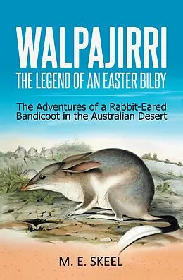 E-Book (epub) Walpajirri: the Legend of an Easter Bilby von M. E. Skeel