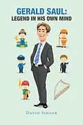 E-Book (epub) Gerald Saul: Legend in His Own Mind von David Singer