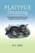 E-Book (epub) Platypus Dreaming von M. E. Skeel
