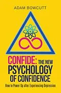 E-Book (epub) Confide: the New Psychology of Confidence von Adam Bowcutt