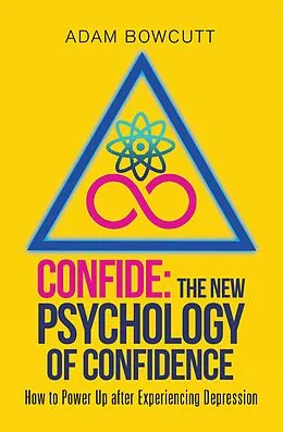 E-Book (epub) Confide: the New Psychology of Confidence von Adam Bowcutt