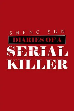 E-Book (epub) Diaries of a Serial Killer von Sheng Sun