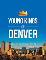 eBook (epub) Young Kings of Denver de Kenneth D. Crowley Sr.