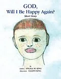 E-Book (epub) God, Will I Be Happy Again? von Angela M. King