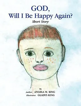 E-Book (epub) God, Will I Be Happy Again? von Angela M. King