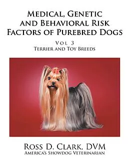 E-Book (epub) Medical, Genetic and Behavioral Risk Factors of Purebred Dogs von Ross D. Clark Dvm