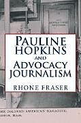 Kartonierter Einband Pauline Hopkins and Advocacy Journalism von Rhone Fraser