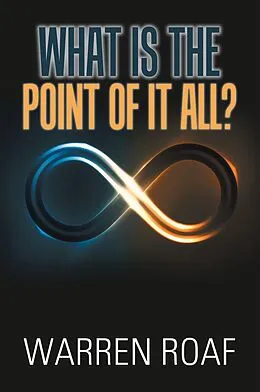 E-Book (epub) What Is the Point of It All? von Warren Roaf