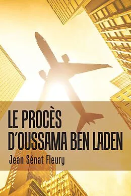 E-Book (epub) Le Procès D'Oussama Ben Laden von Jean Sénat Fleury