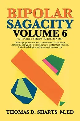 E-Book (epub) Bipolar Sagacity Volume 6 von Thomas D. Sharts M. Ed
