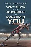 E-Book (epub) Don't Allow Your Circumstances to Constrain You von Oswen F. Cameron