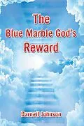 E-Book (epub) The Blue Marble God's Reward von Darnell Johnson