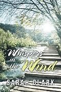 Kartonierter Einband Whispers in the Wind von Sarah Clark