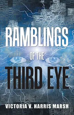 E-Book (epub) Ramblings of the Third Eye von Victoria V. Harris Marsh