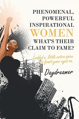 Kartonierter Einband Phenomenal, Powerful Inspirational Women What's Their Claim to Fame? von Daydreamer