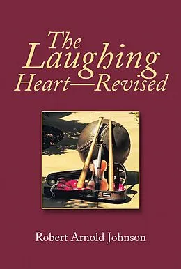 E-Book (epub) The Laughing Heart-Revised von Robert Arnold Johnson
