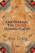 E-Book (epub) Uncovering the Devil's Hiding-Places von Ron Craig