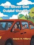 E-Book (epub) We Never Got out of the Car! von Melanie M. Williams