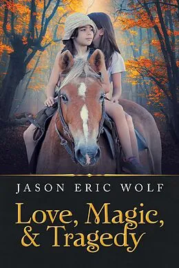 E-Book (epub) Love, Magic, & Tragedy von Jason Eric Wolf