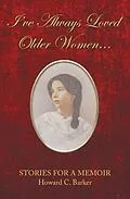 E-Book (epub) I Have Always Loved Older Women... von Howard C. Barker