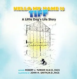 E-Book (epub) Hello, My Name Is Tiff von Robert J. Turner III M. D. FACS