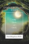 E-Book (epub) Otherworldly Tales von David Begelman Ph. D.